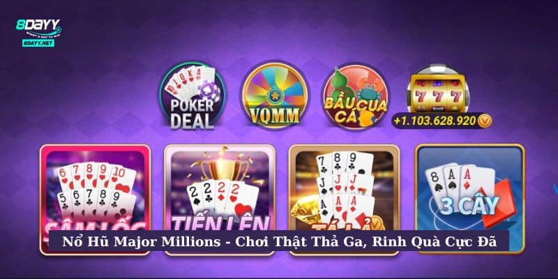 Nổ Hũ Major Millions - Chơi Thật Thả Ga, Rinh Quà Cực Đã 1 Nổ Hũ Major Millions - Chơi Thật Thả Ga, Rinh Quà Cực Đã